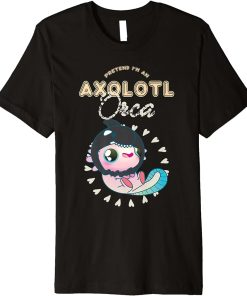 Japan Anime Aesthetic Pretend I"m An Axolotl Orca Sea Life Premium T-Shirt