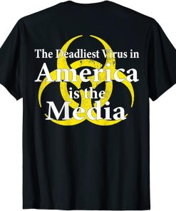 The Deadliest Virus In America Is The Media Fake News Back T-Shirt